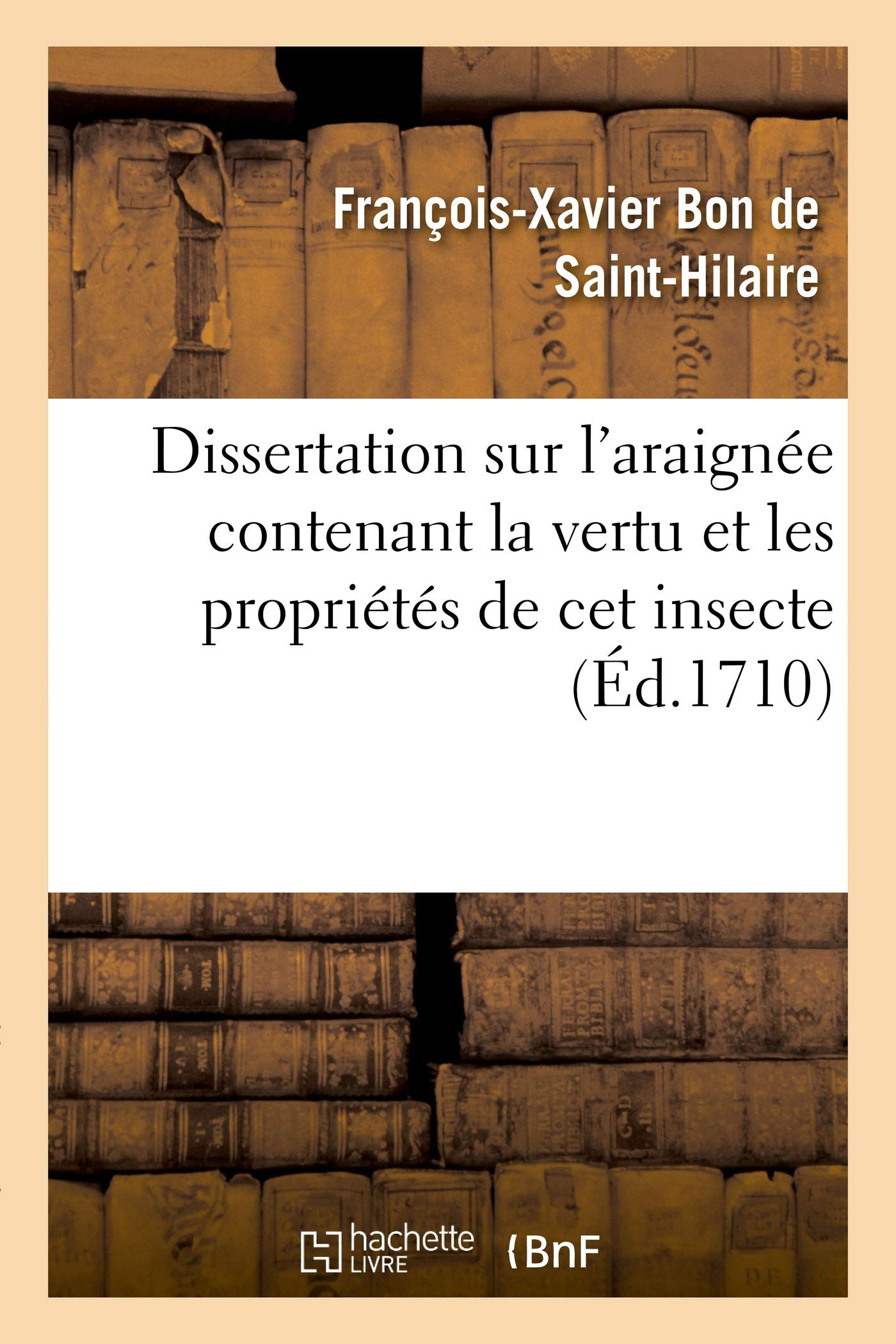 Dissertation sur l'araignée contenant la vertu et les propriétés de cet insecte book