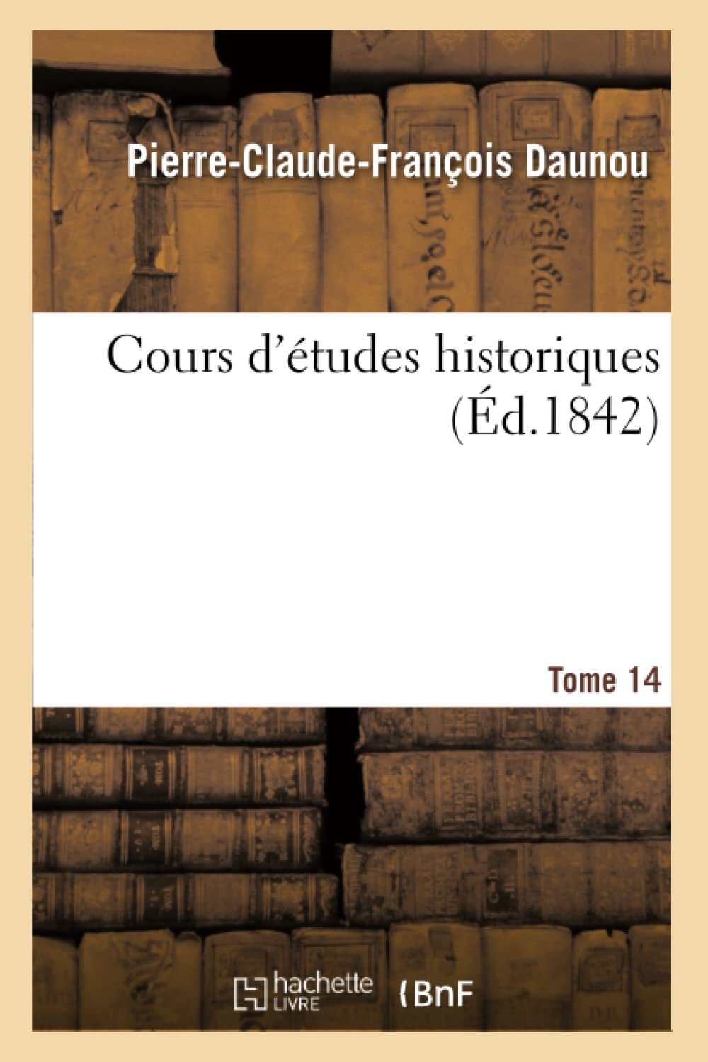 Cours d'études historiques. Tome 14 book