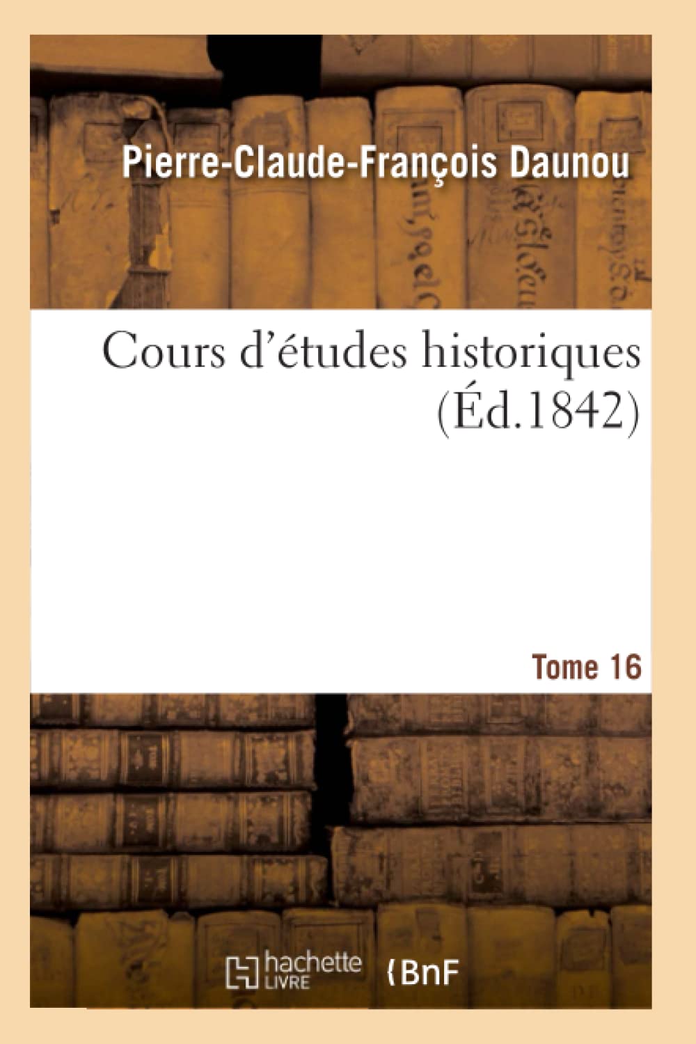 Cours d'études historiques. Tome 16 book
