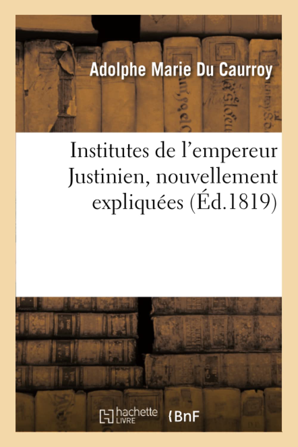 Institutes de l'empereur Justinien, nouvellement expliquées book