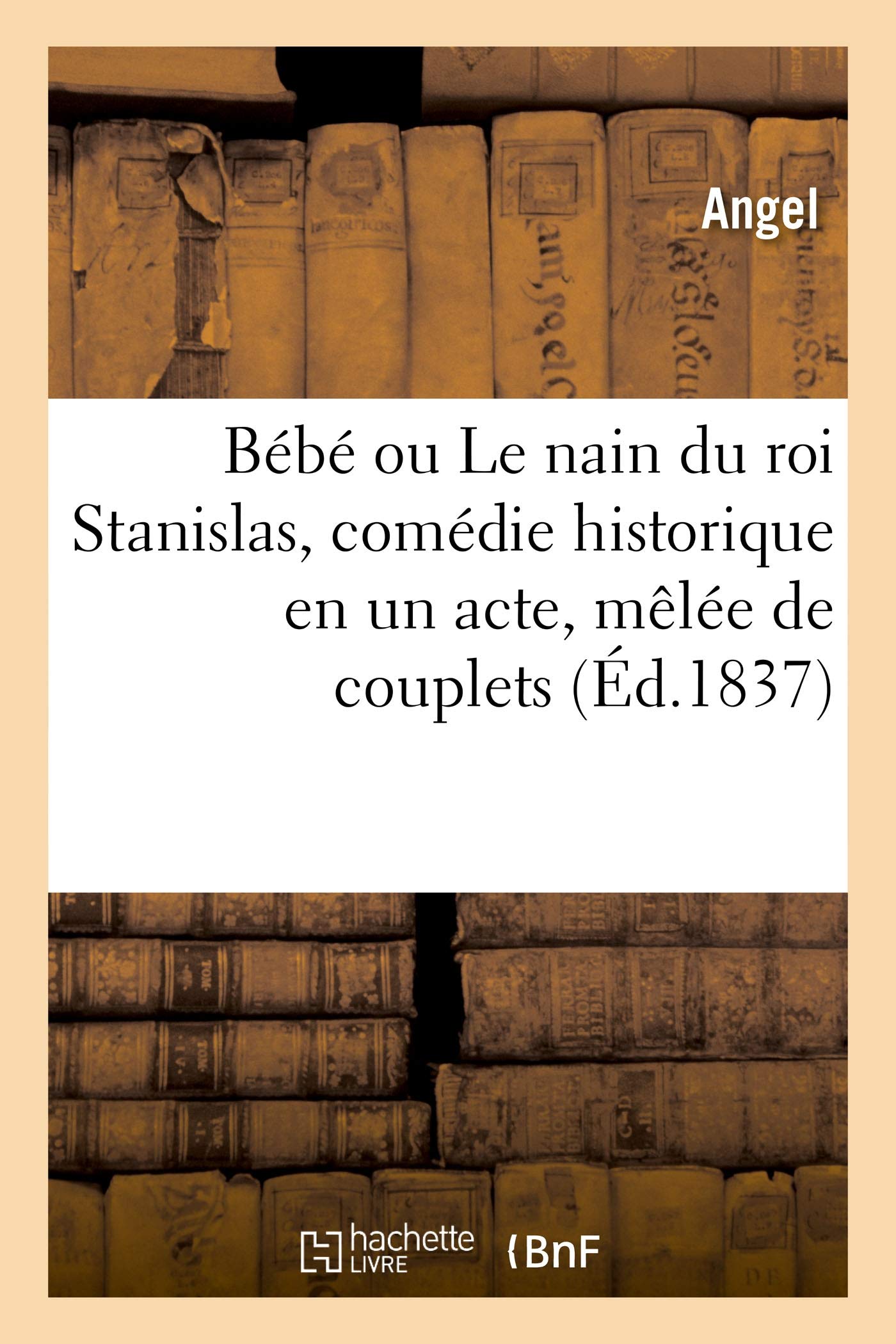 Bébé ou Le nain du roi Stanislas, comédie historique en un acte, mêlée de couplets book