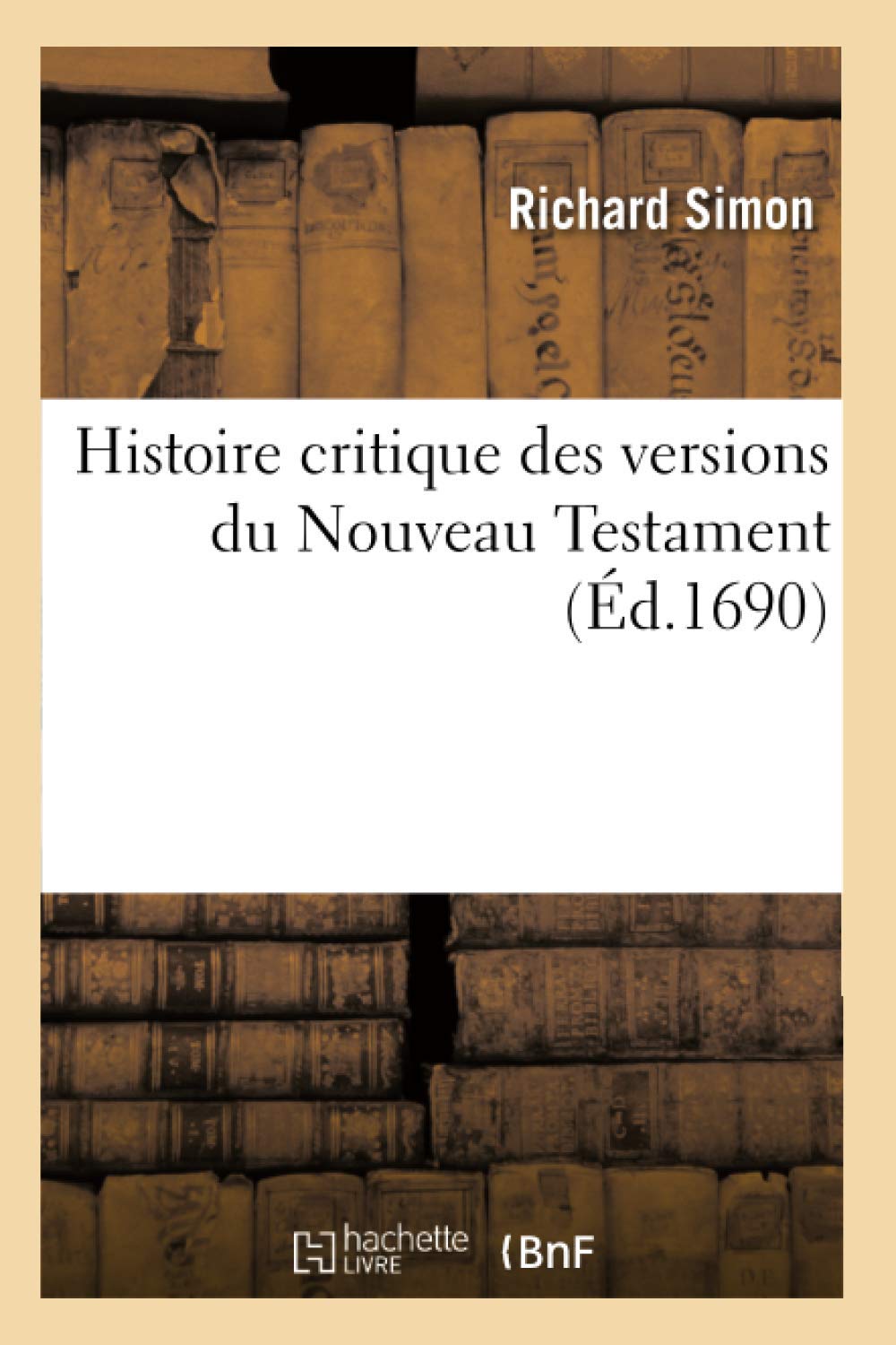 Histoire critique des versions du Nouveau Testament (Ed.1690) book