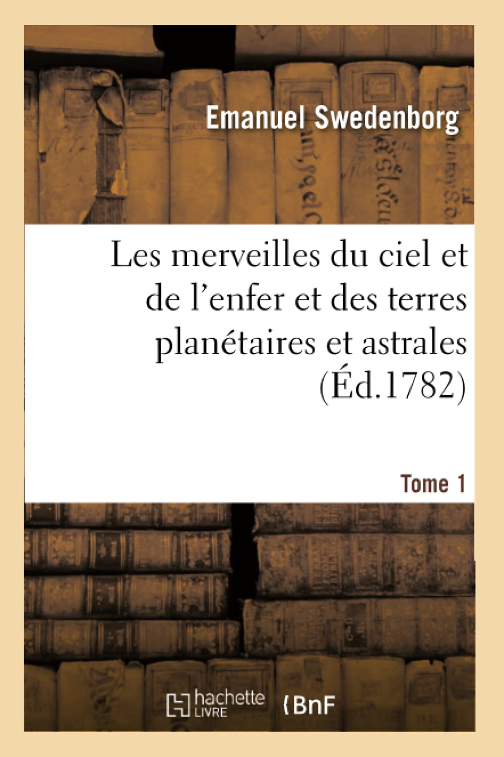 Les merveilles du ciel et de l'enfer et des terres planétaires et astrales. Tome 1 book