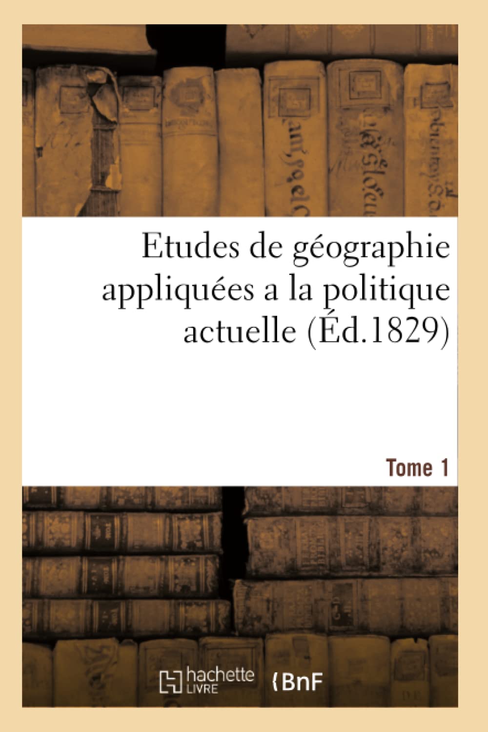 Etudes de géographie appliquées a la politique actuelle, suivies de considérations administratives book