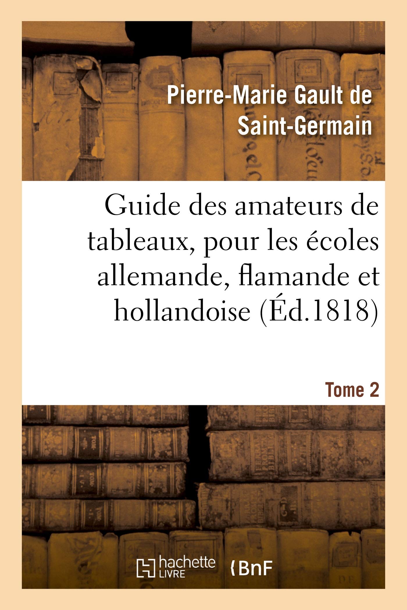 Guide des amateurs de tableaux, pour les écoles allemande, flamande et hollandoise. Tome 2 book