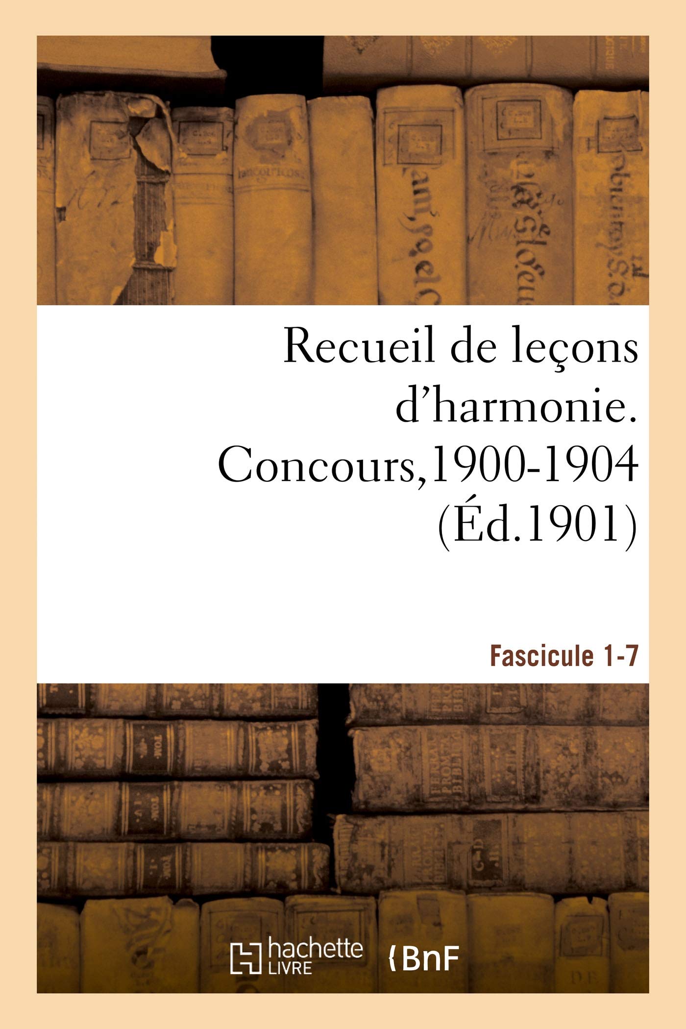 Recueil des leçons d'harmonie, concours pour les emplois de chef et sous-chef de musique,1900-1904: Fascicule 1-7. Auguste Chapuis book