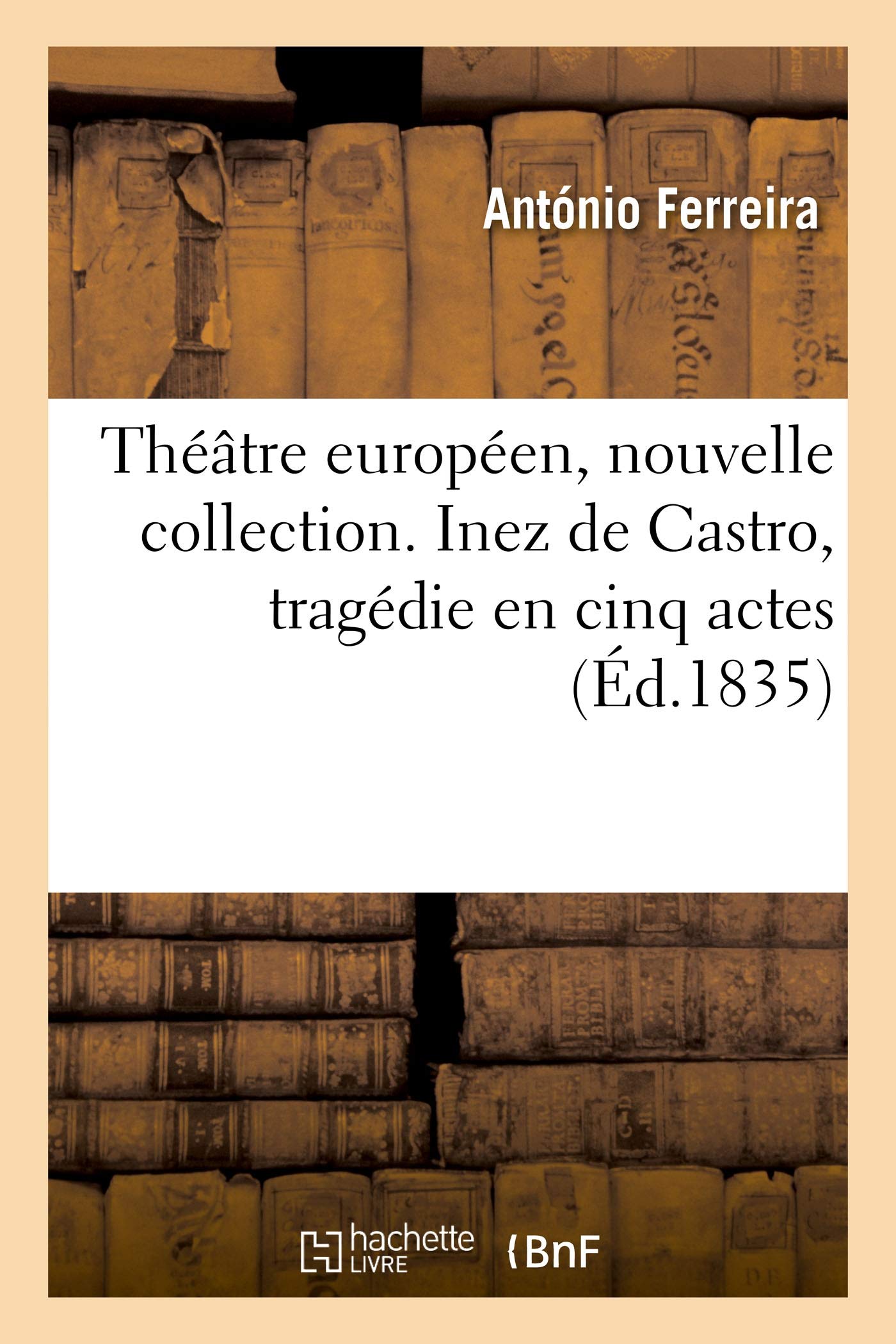 Théâtre européen, nouvelle collection. Inez de Castro, tragédie en cinq actes book