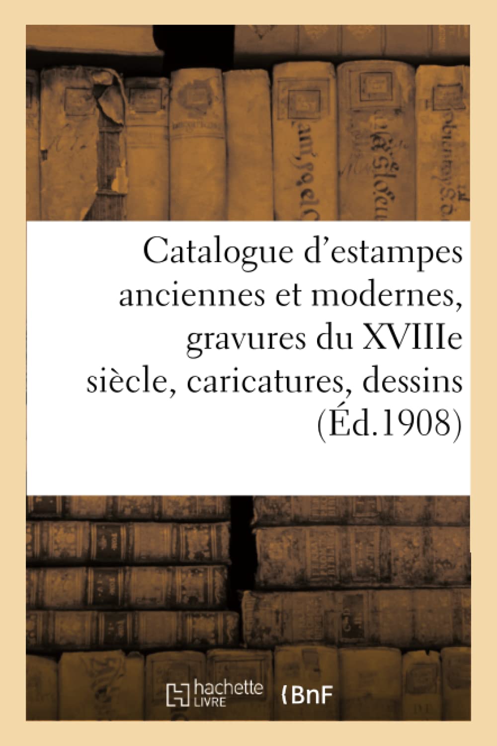 Catalogue d'estampes anciennes et modernes, gravures du XVIIIe siècle, caricatures, dessins anciens book