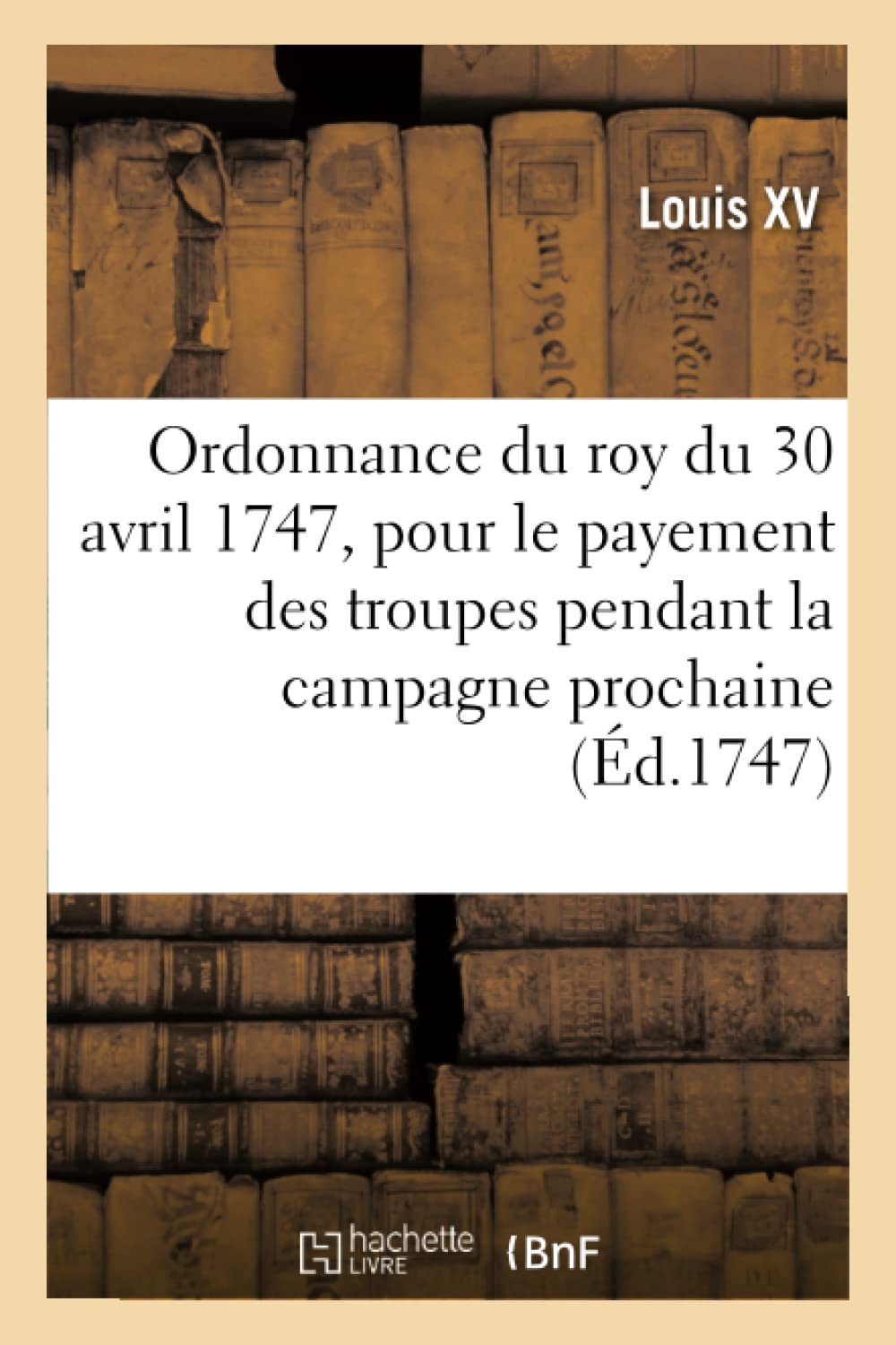 Ordonnance du roy du 30 avril 1747, portant règlement pour le payement des troupes de Sa Majeté book