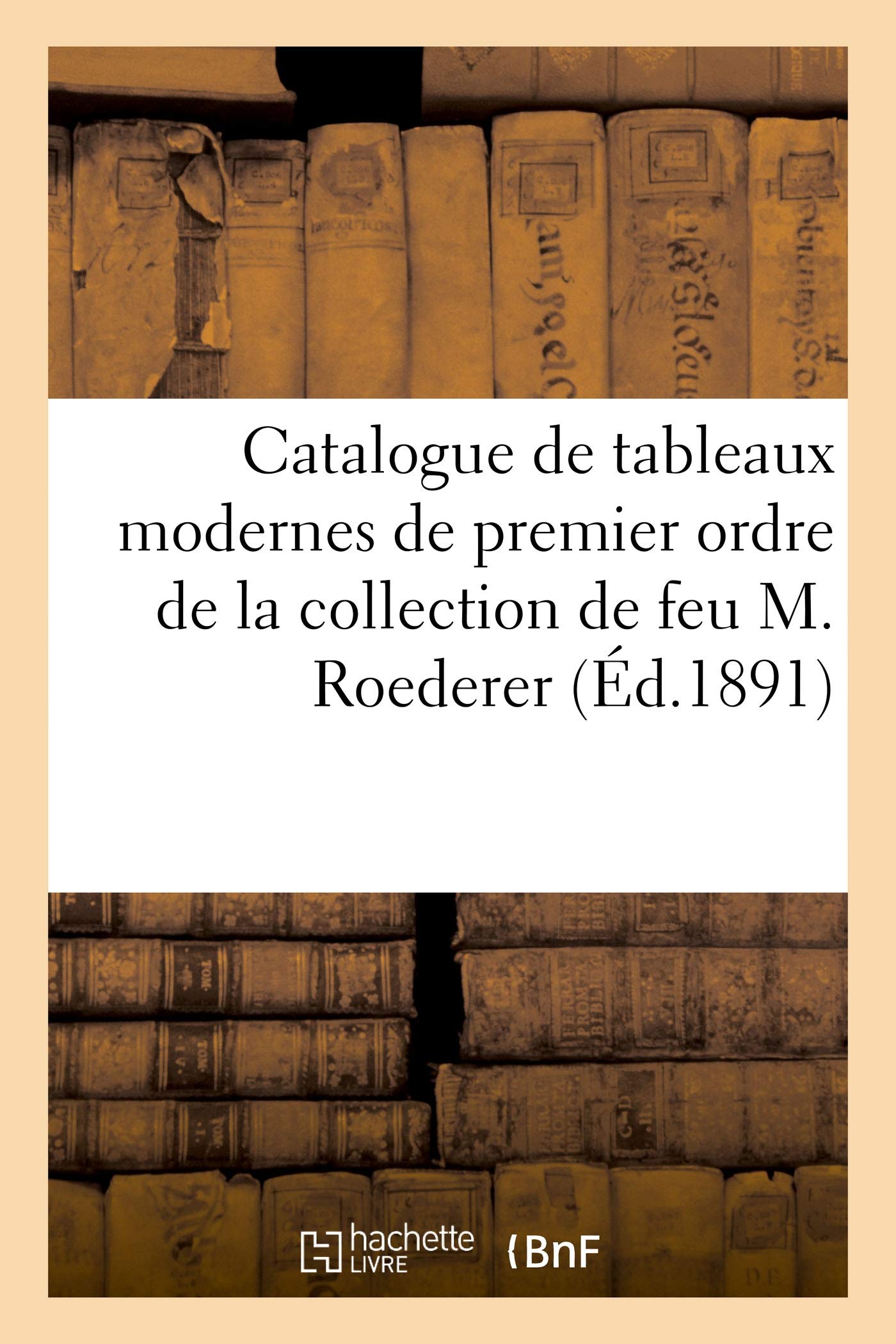 Catalogue de tableaux modernes de premier ordre de la collection de feu M. Roederer book