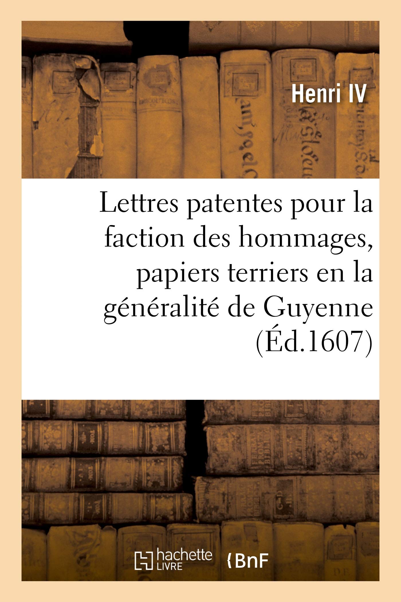 Lettres patentes de sa majesté pour la faction des hommages, nouveaux papiers terriers: et recherches des usurpations faictes en la généralité de Guyenne book