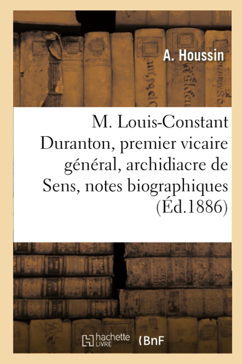 M. Louis-Constant Duranton, premier vicaire général, archidiacre de Sens, notes biographiques book