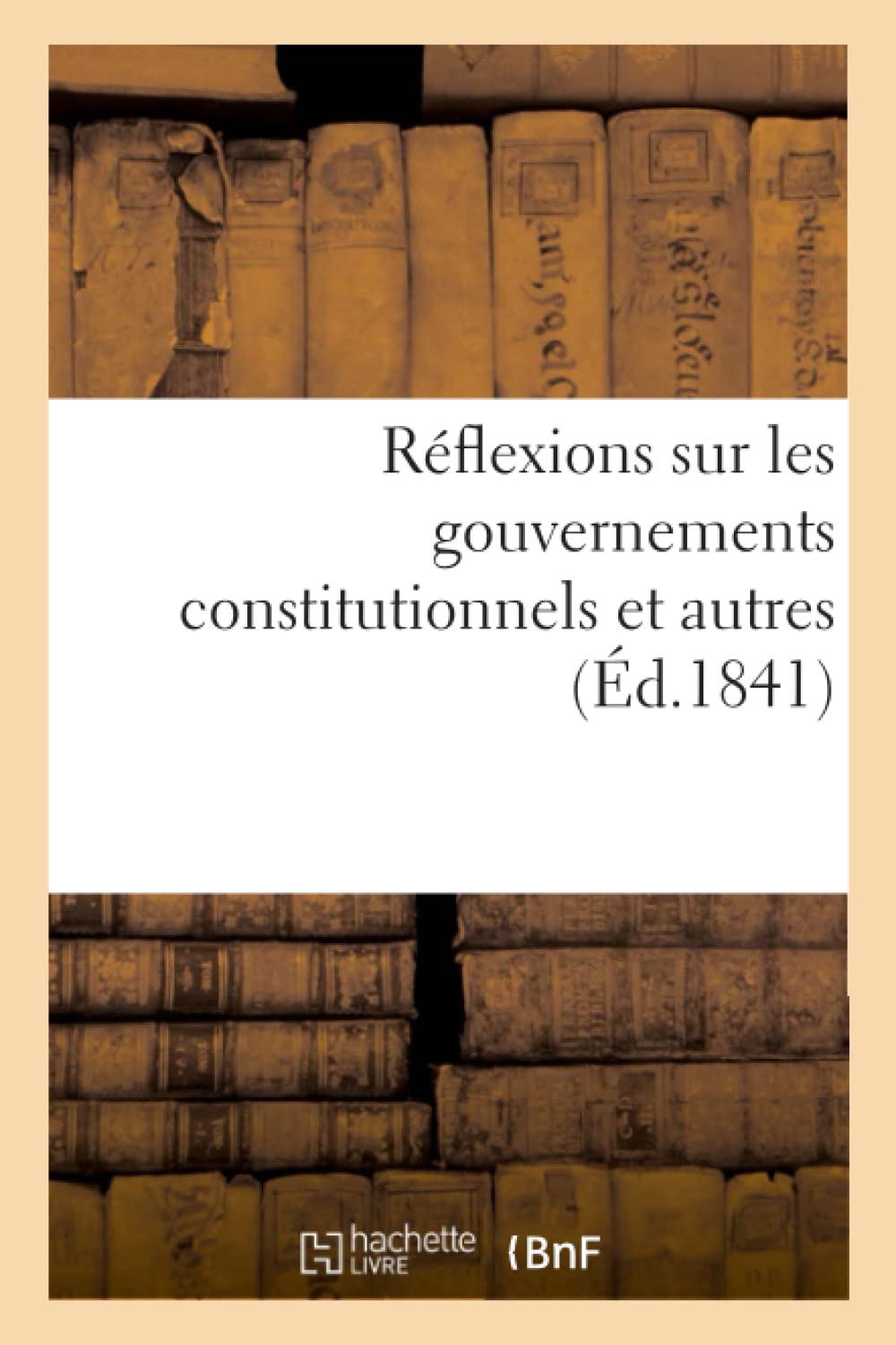 Réflexions sur les gouvernements constitutionnels et autres book