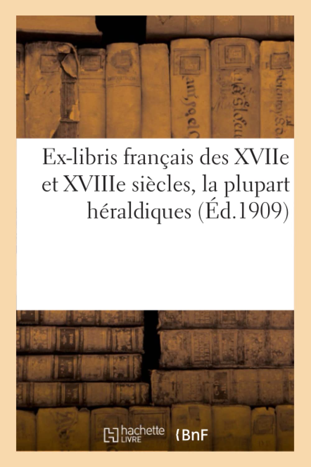 Ex-libris français des XVIIe et XVIIIe siècles, la plupart héraldiques book