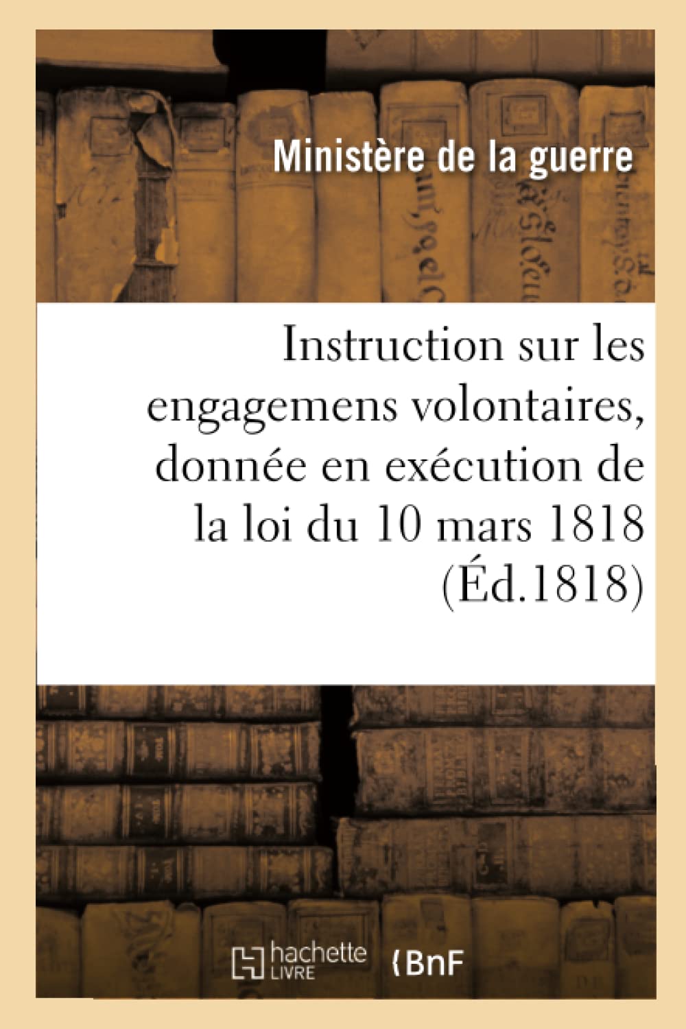 Instruction sur les engagemens volontaires, donnée en exécution de la loi du 10 mars 1818 book