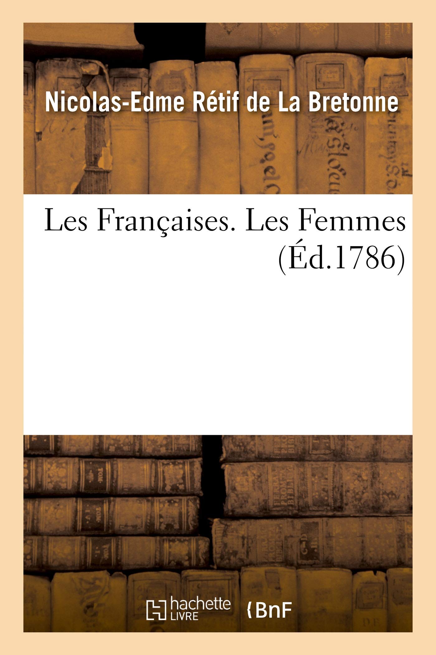 Les Françaises. Les Femmes: XXXIV exemples de moeurs actuelles, propres à diriger les filles, les femmes, les épouses, les mères book