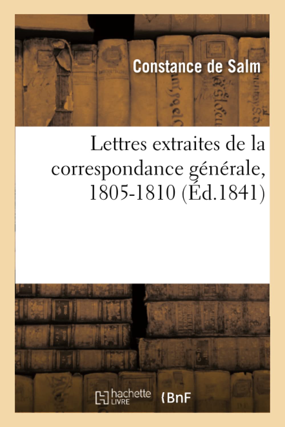 Lettres extraites de la correspondance générale, 1805-1810 book