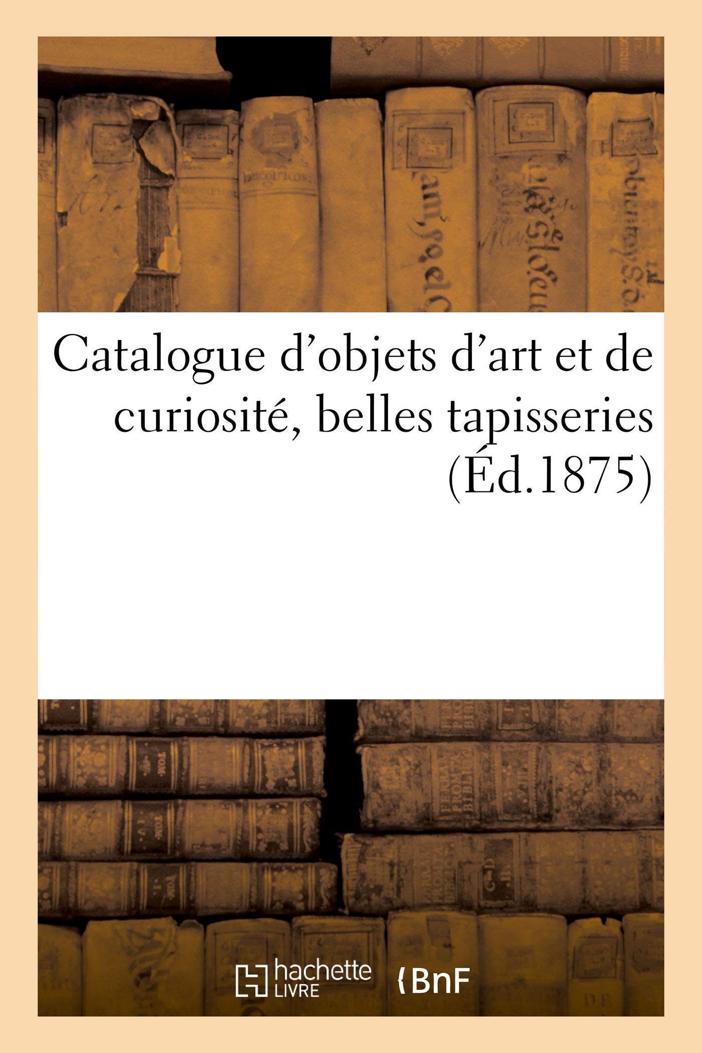 Catalogue d'objets d'art et de curiosité, belles tapisseries book