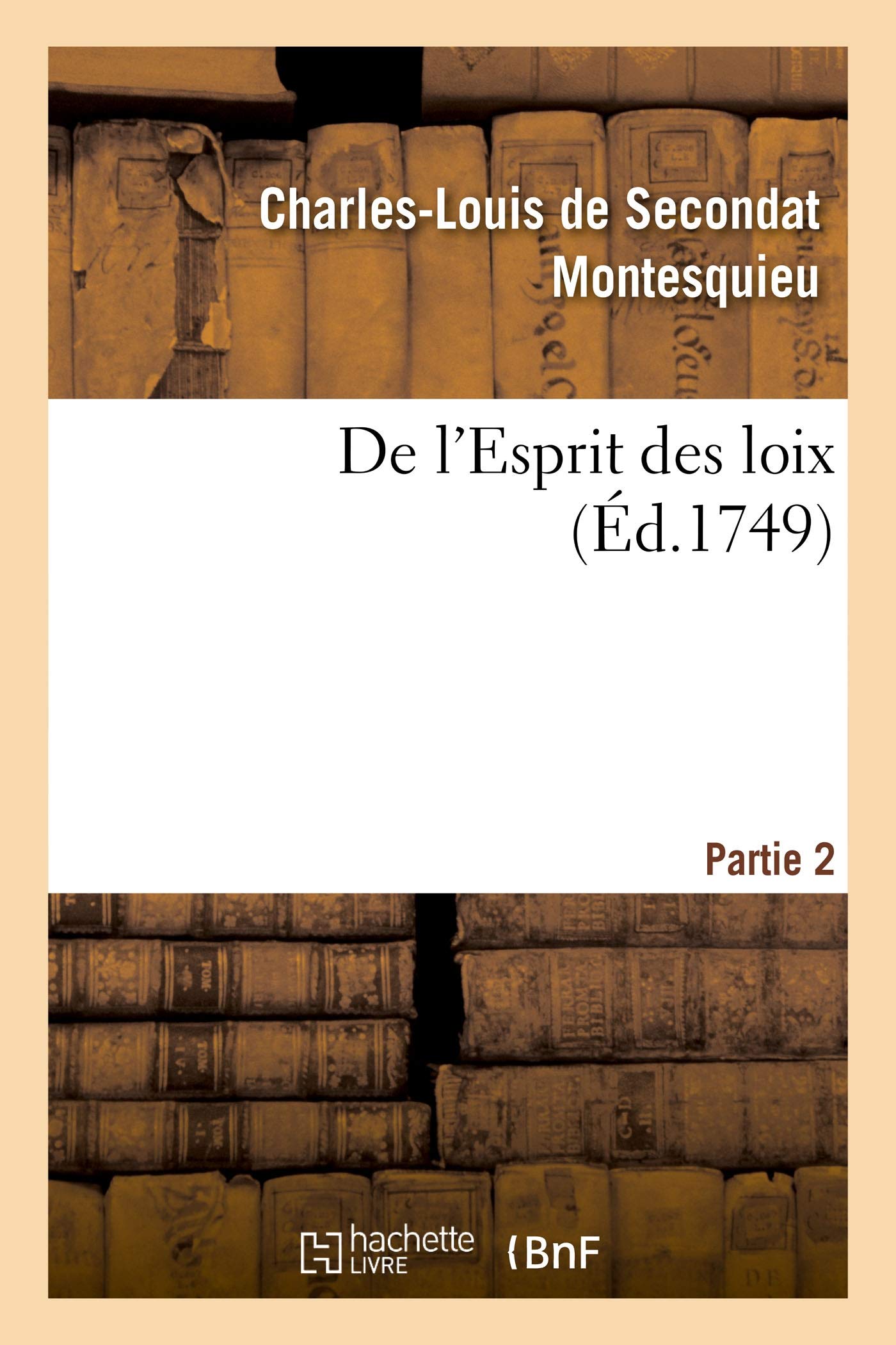 De l'Esprit des loix ou Du rapport que les loix doivent avoir avec la constitution: de chaque gouvernement, les moeurs, le climat, la religion, le commerce. Partie 2 book