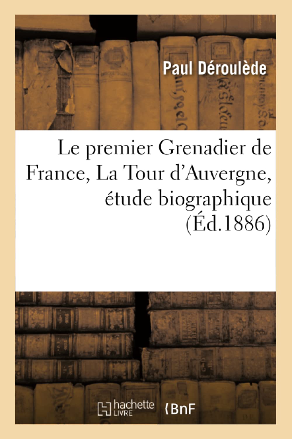 Le premier Grenadier de France, La Tour d'Auvergne, étude biographique book