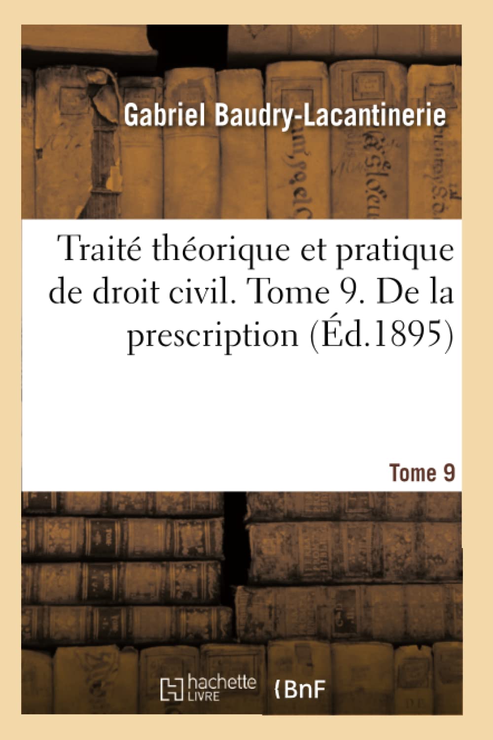 Traité théorique et pratique de droit civil. Tome 9. De la prescription book