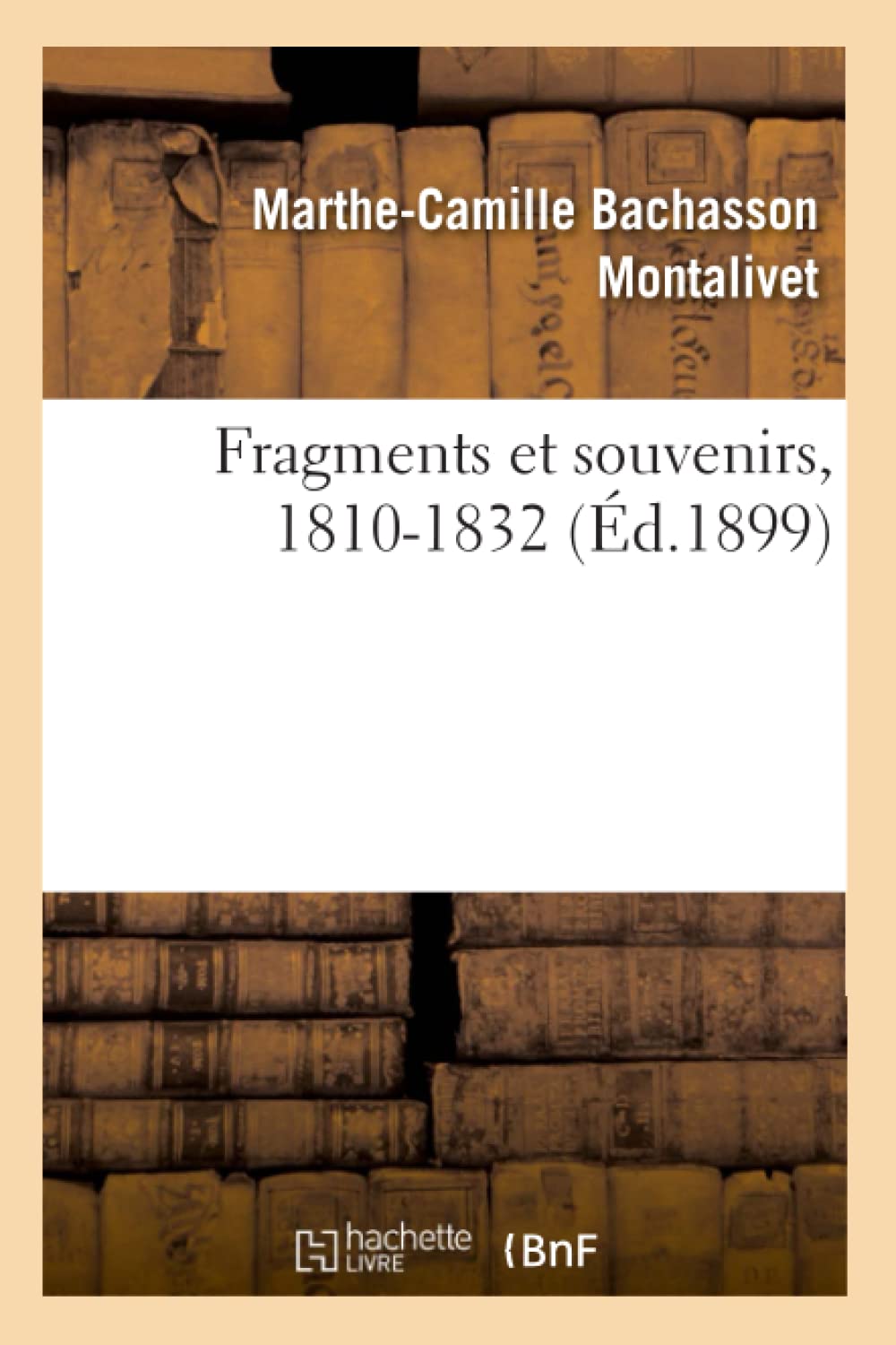 Fragments et souvenirs, 1810-1832 book