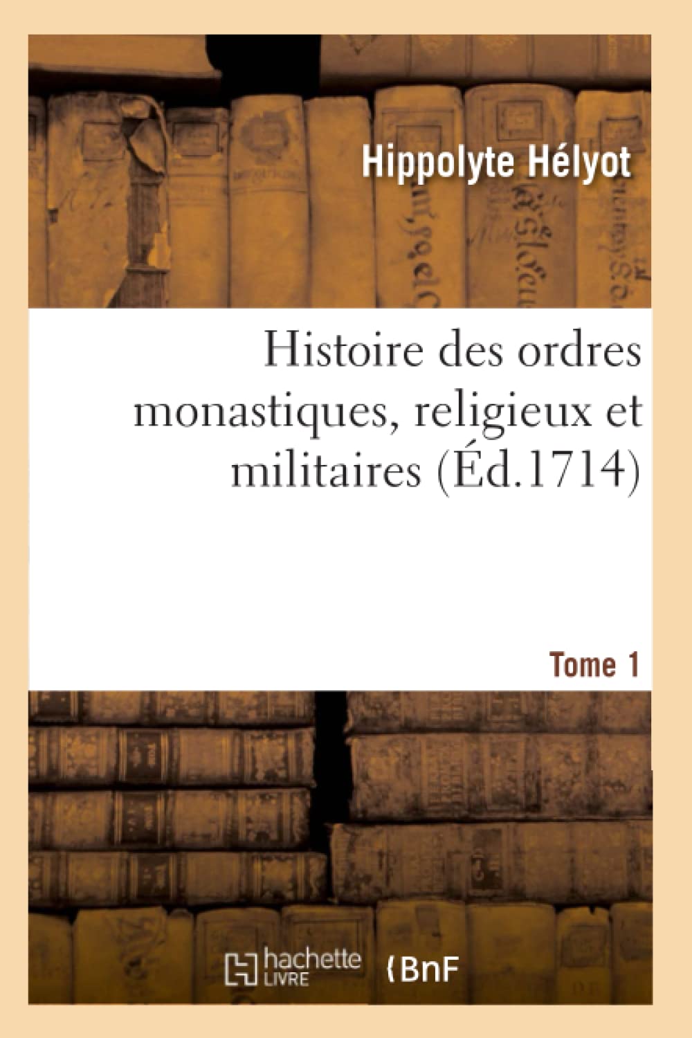 Histoire des ordres monastiques, religieux et militaires, et des congrégations séculières book