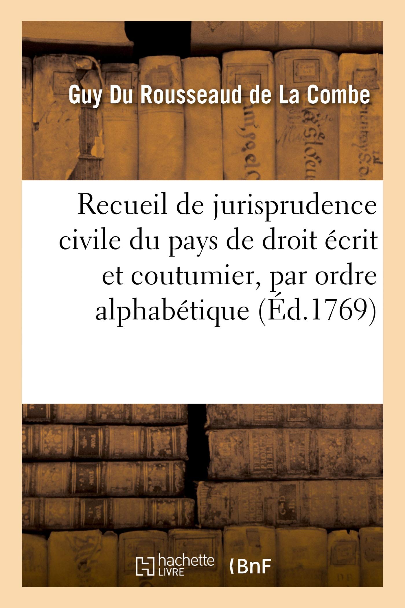 Recueil de jurisprudence civile du pays de droit écrit et coutumier, par ordre alphabétique: 4e édition book