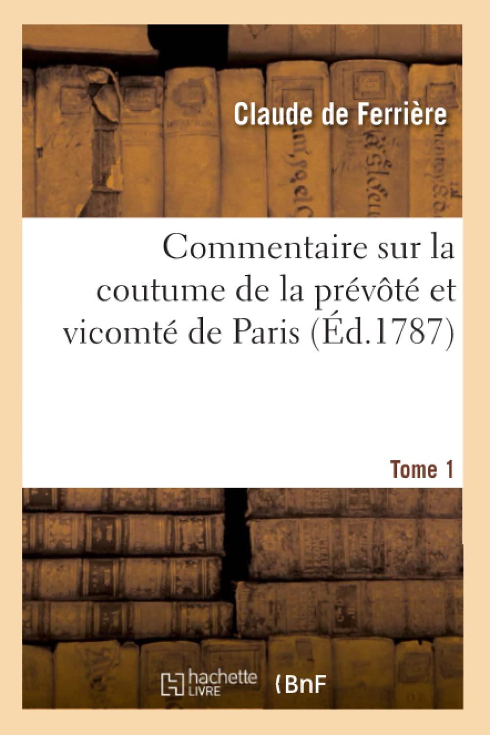 Commentaire sur la coutume de la prévôté et vicomté de Paris. Tome 1 book
