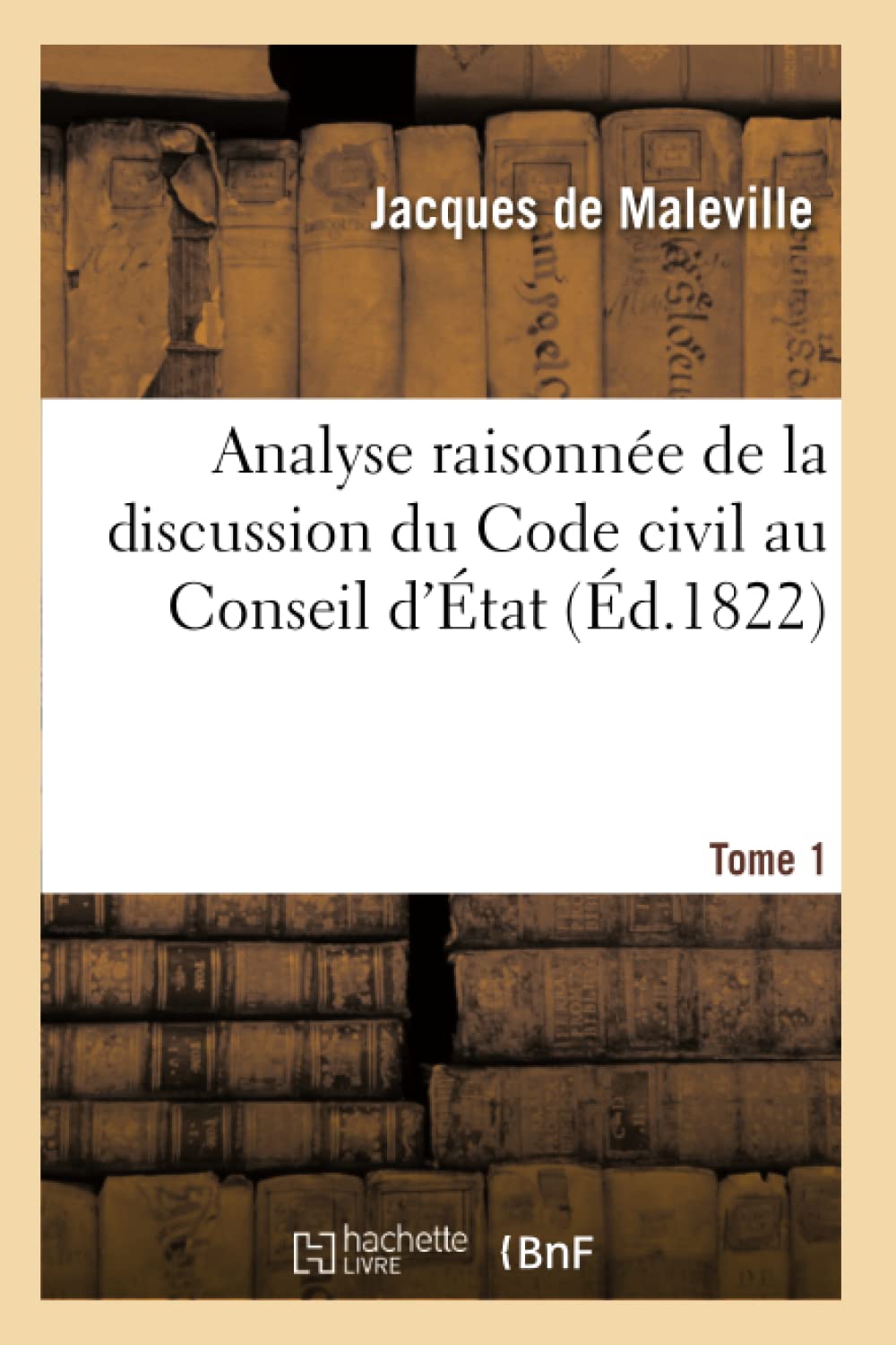 Analyse raisonnée de la discussion du Code civil au Conseil d'État. Tome 1 book