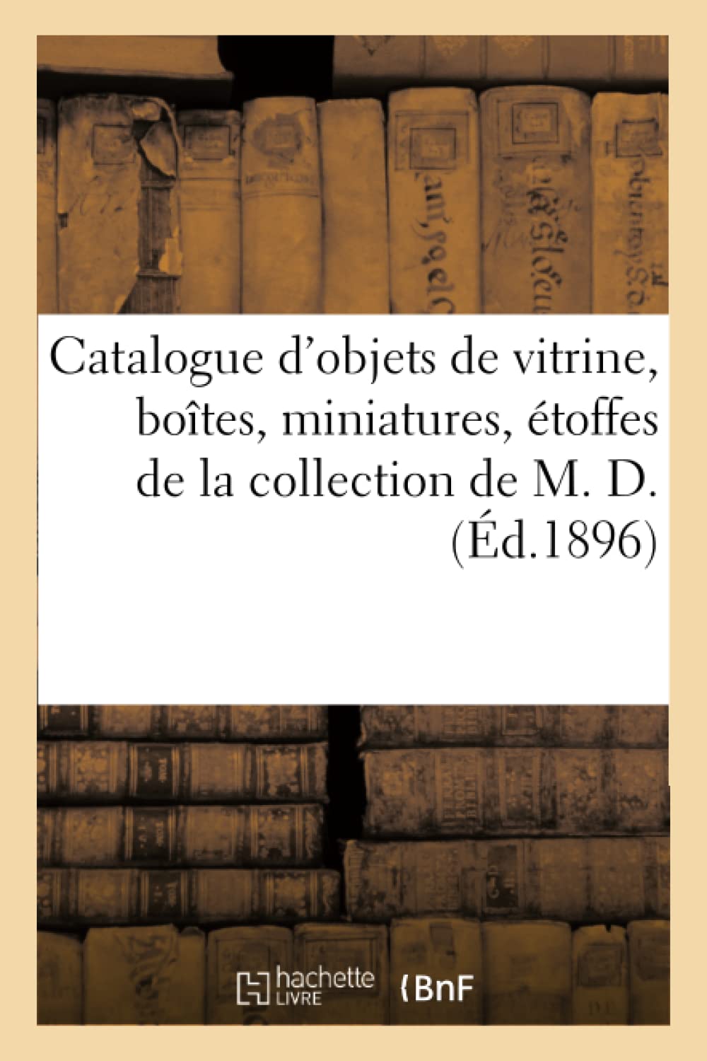 Catalogue d'objets de vitrine, boîtes, miniatures, objets variés, étoffes de la collection de M. D. book
