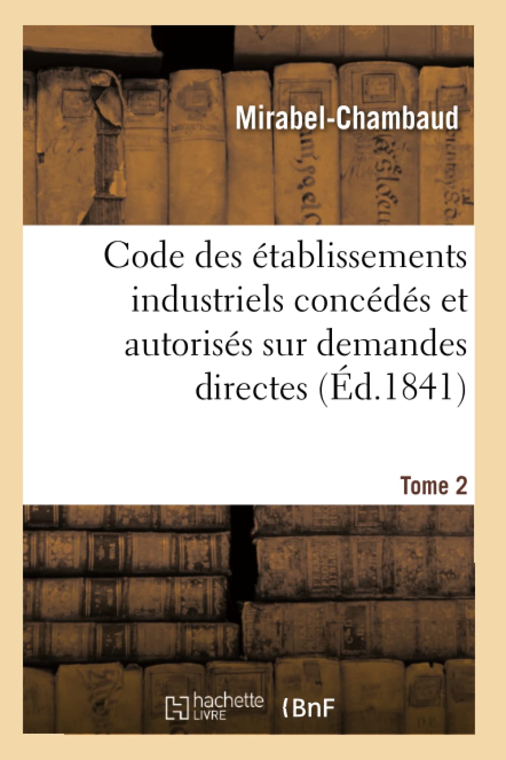 Code des établissements industriels concédés et autorisés sur demandes directes. Tome 2 book