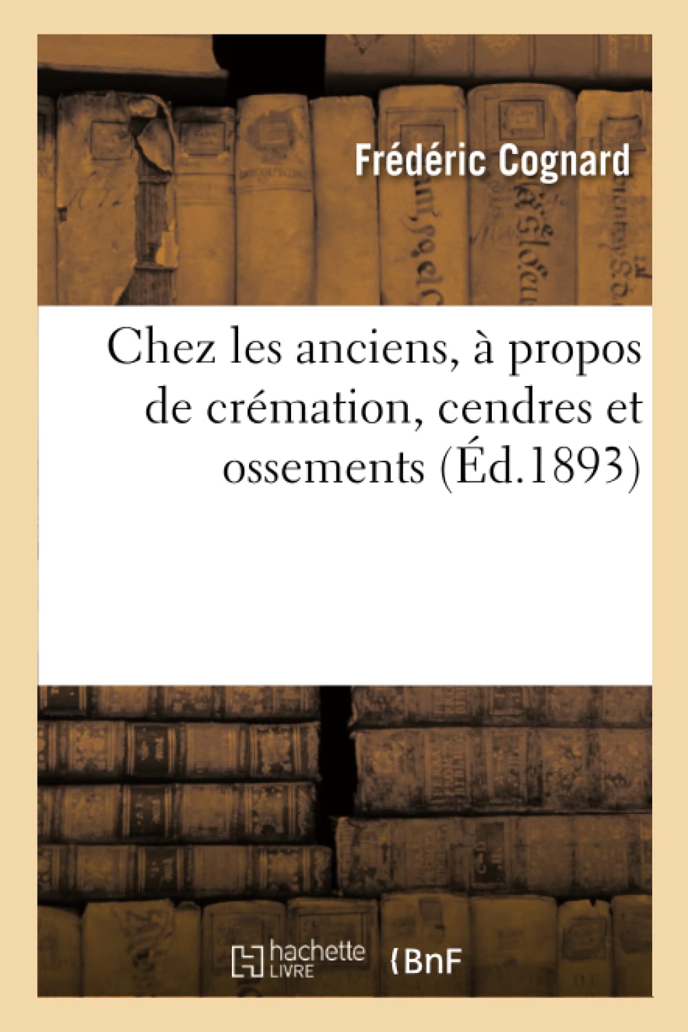 Chez les anciens, à propos de crémation, cendres et ossements book