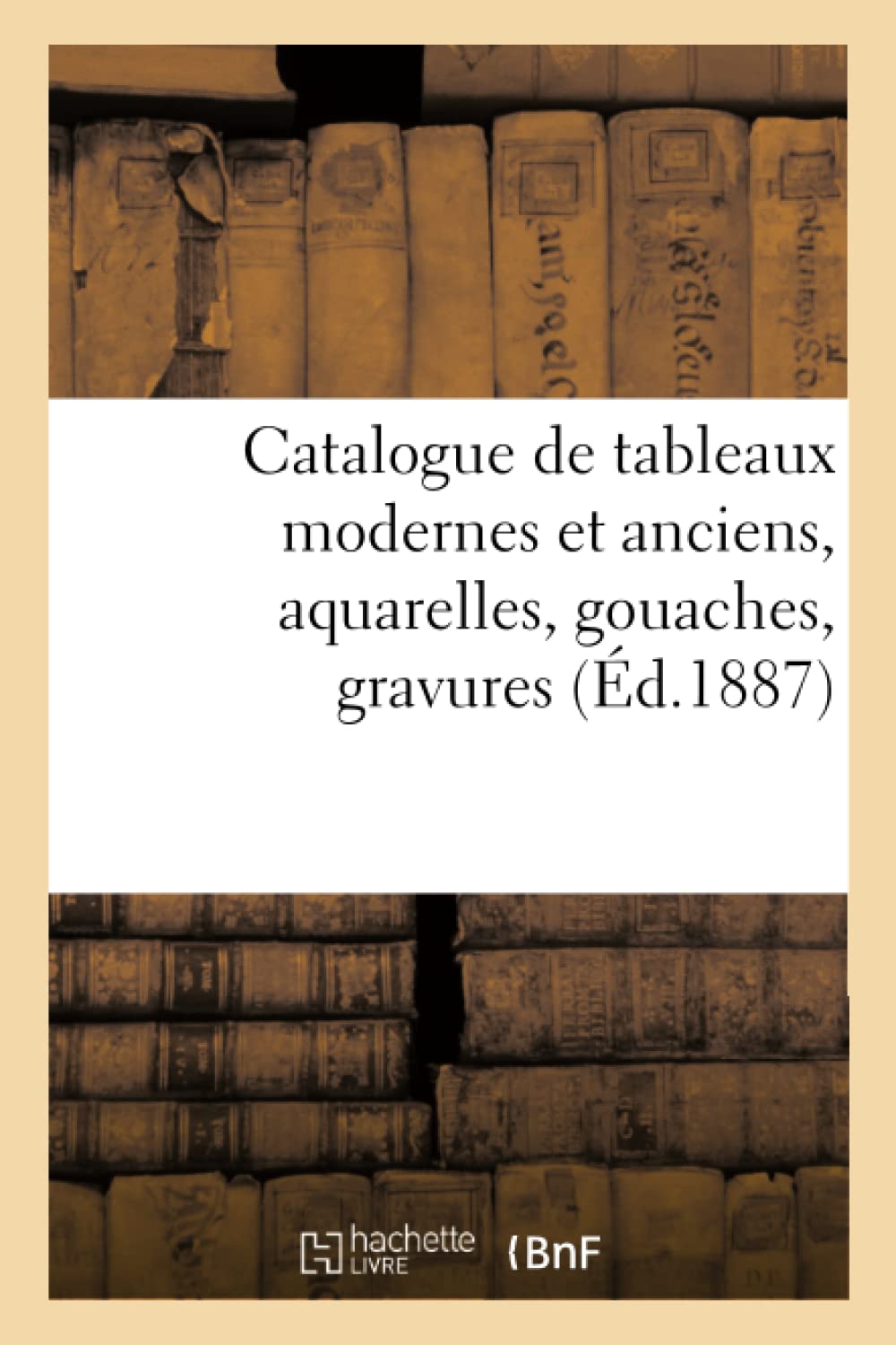 Catalogue de tableaux modernes et anciens, aquarelles, gouaches, gravures book