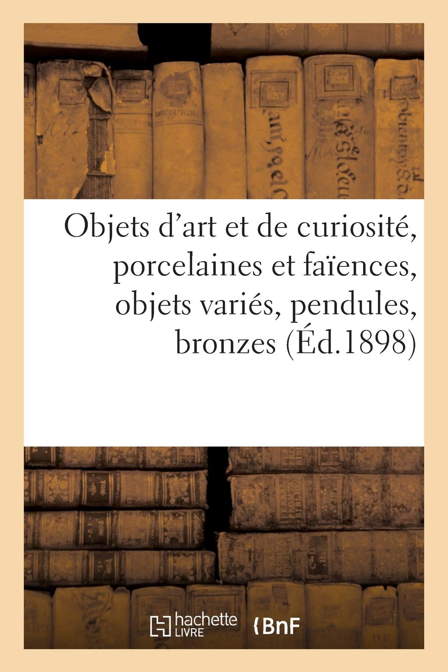 Objets d'art et de curiosité, porcelaines et faïences, objets variés, pendules, bronzes: meubles, étoffes book