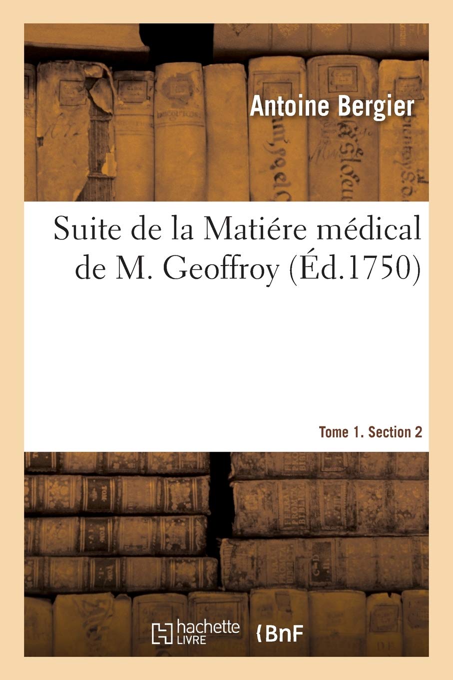 Suite de la Matiére médical de M. Geoffroy. Tome 1. Section 2 book