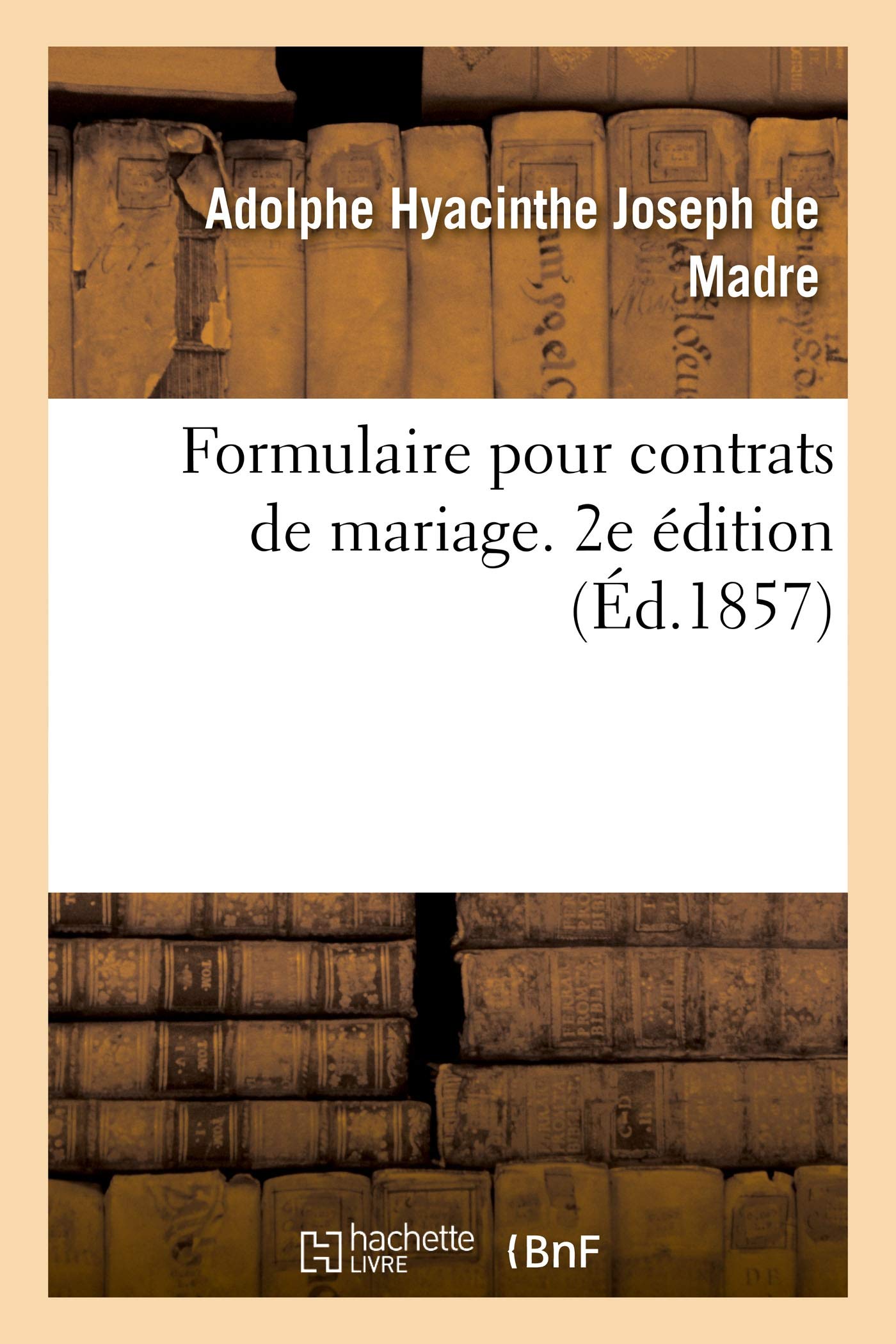 Formulaire pour contrats de mariage. 2e édition book