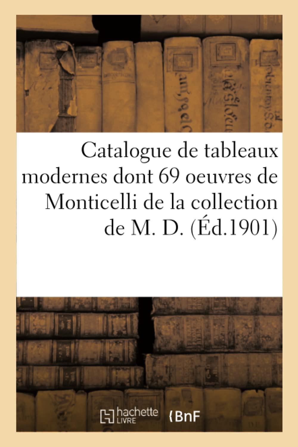 Catalogue de tableaux modernes parmi lesquels 69 oeuvres de Monticelli et autres book