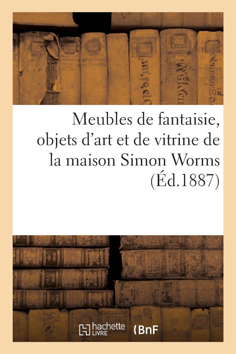 Meubles de fantaisie, objets d'art et de vitrine de la maison Simon Worms book