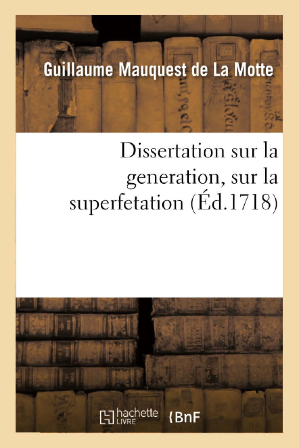 Dissertation sur la generation, sur la superfetation et la réponse au livre intitulé book