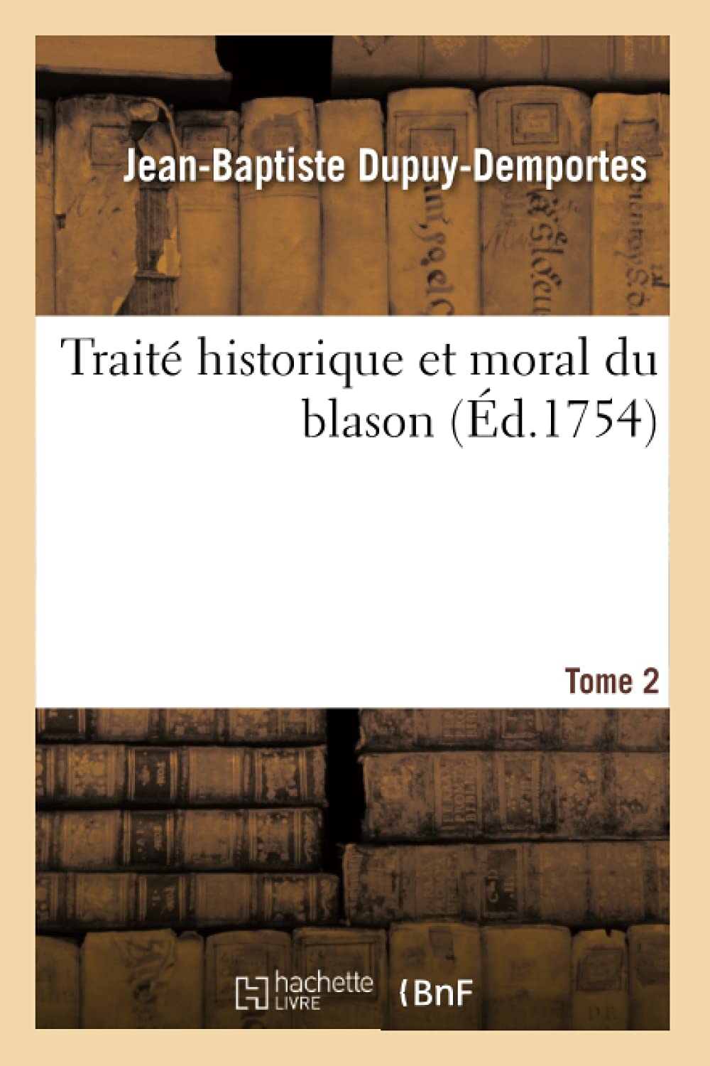 Traité historique et moral du blason. Tome 2 book