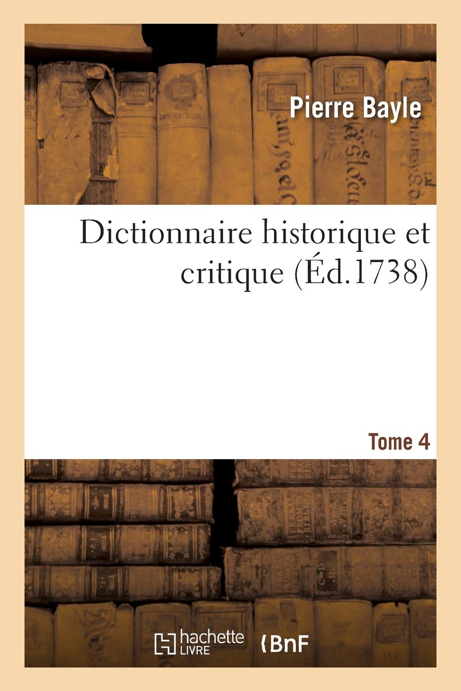 Dictionnaire historique et critique. Tome 4 book