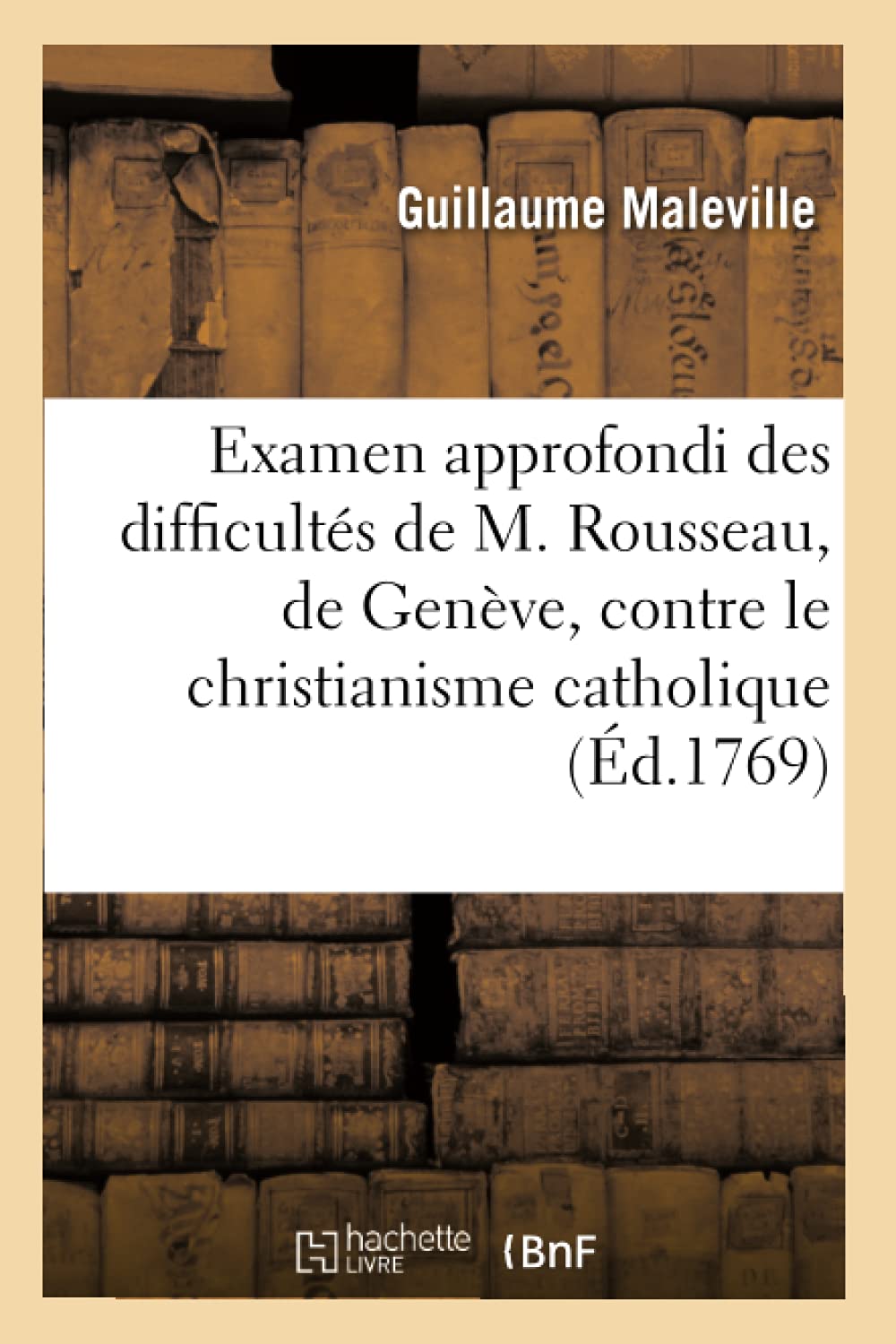 Examen approfondi des difficultés de M. Rousseau, de Genève, contre le christianisme catholique book