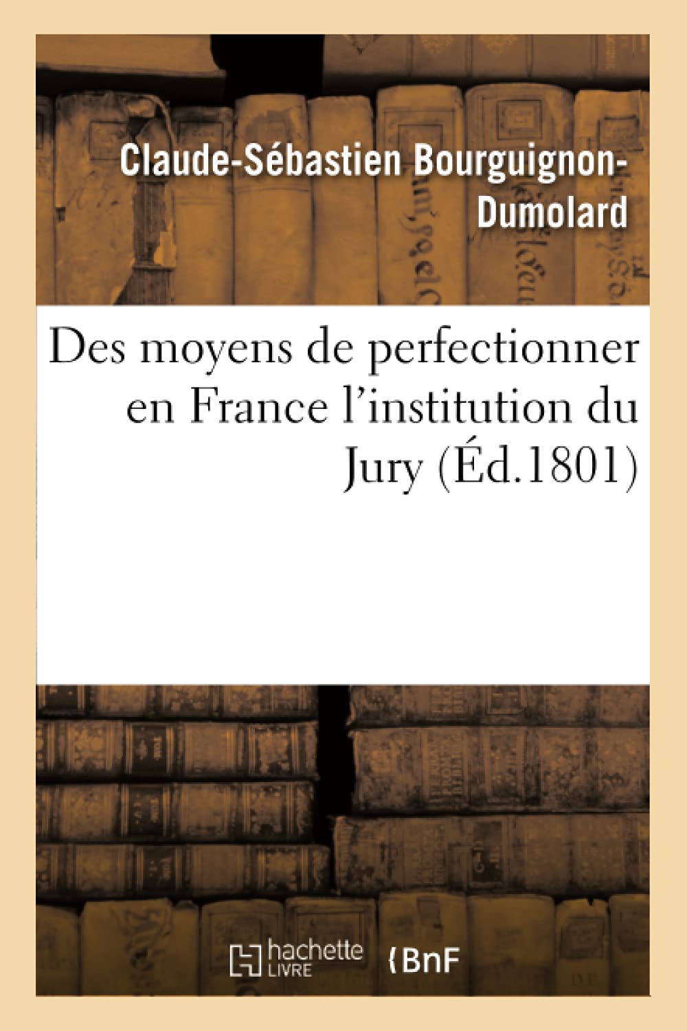 Des moyens de perfectionner en France l'institution du Jury book