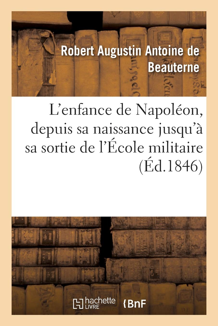 L'enfance de Napoléon, depuis sa naissance jusqu'à sa sortie de l'École militaire book