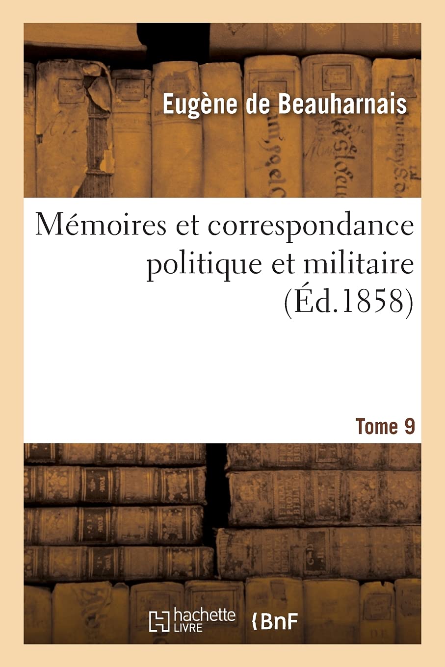 Mémoires et correspondance politique et militaire. Tome 9 book