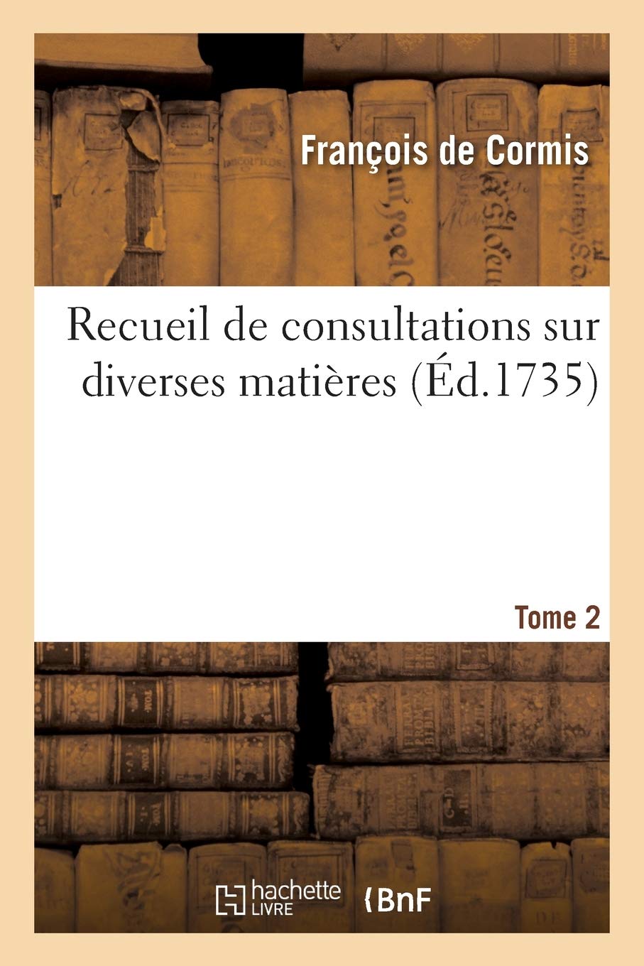Recueil de consultations sur diverses matières. Tome 2 book
