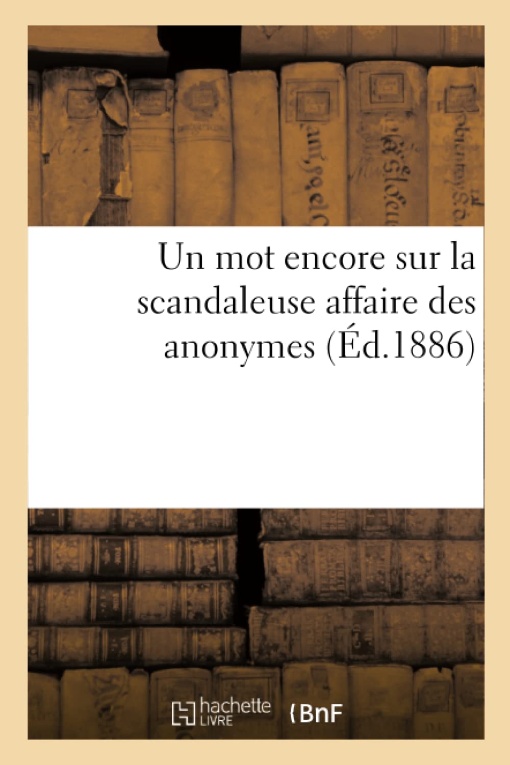 Un mot encore sur la scandaleuse affaire des anonymes book