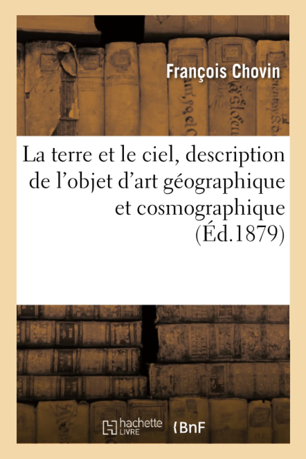La terre et le ciel, description de l'objet d'art géographique et cosmographique book