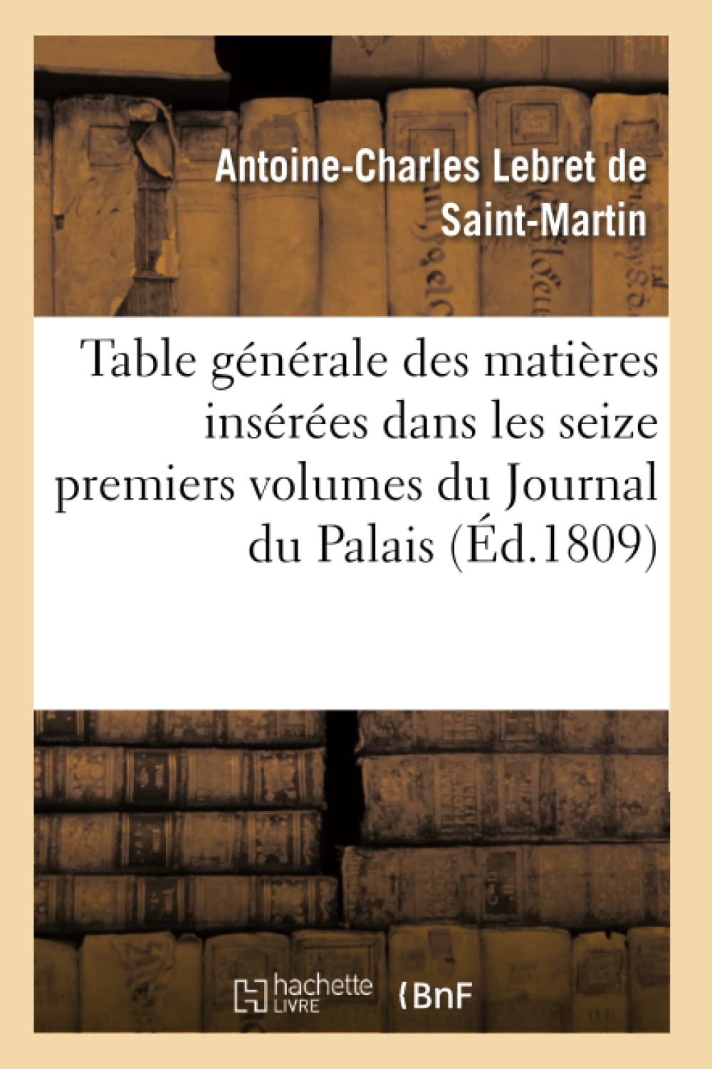 Table générale des matières insérées dans les seize premiers volumes du Journal du Palais book